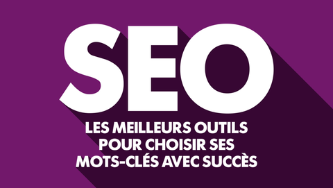 SEO - les meilleures outils pour sélectionner les mots-clés