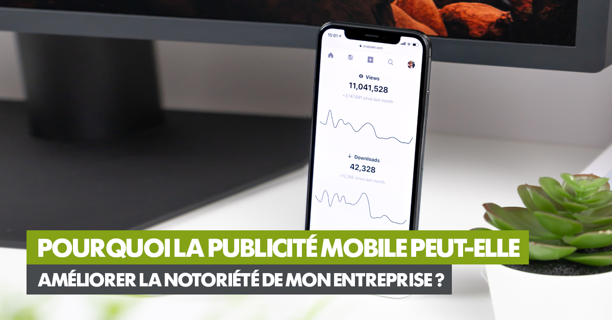 article-1200x628-pourquoi-la-publicite-mobile-peut-elle-ameliorer-la-notoriete-de-mon-entreprise.jpg